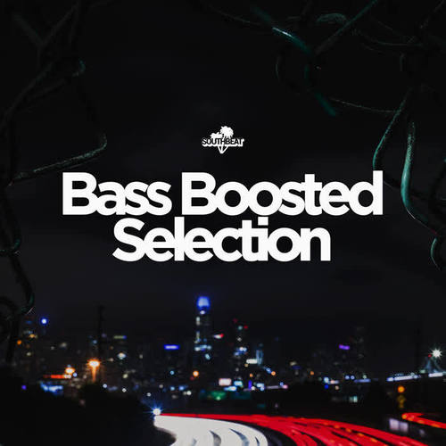 Southbeat Music Pres: Bass Boosted Selection