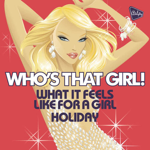 Almighty Presents: What It Feels Like for a Girl / Holiday - Single