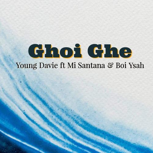 Ghoi Ghe (feat. Mi Santana & Boi Ysah)