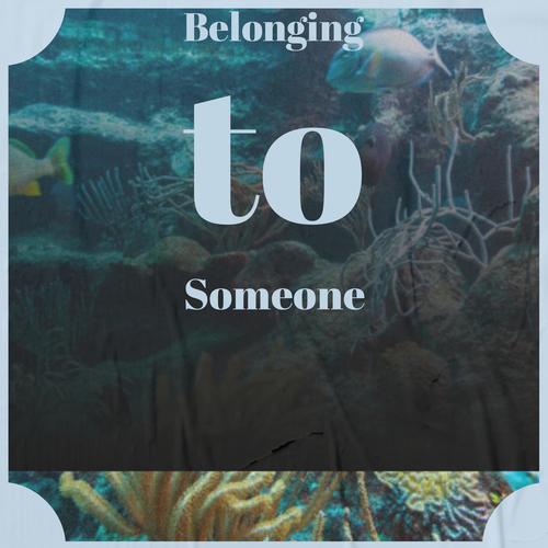 Belonging to Someone