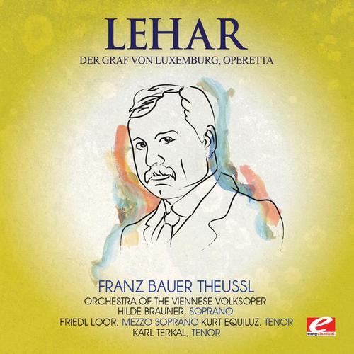 Lehar: Der Graf Von Luxemburg, Operetta (Digitally Remastered)