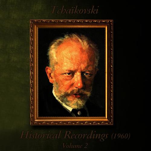 Tchaïkovski : Historical Recordings (1960) , Volume 2