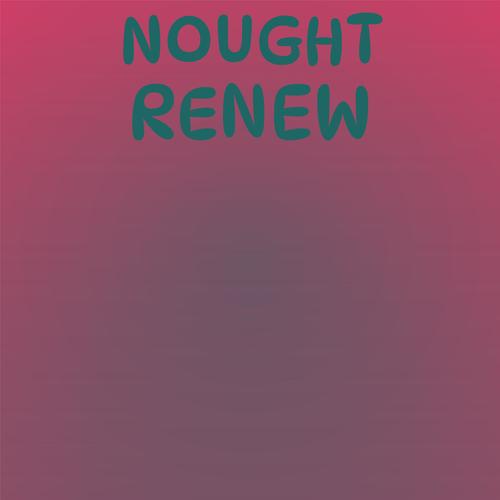 Nought Renew