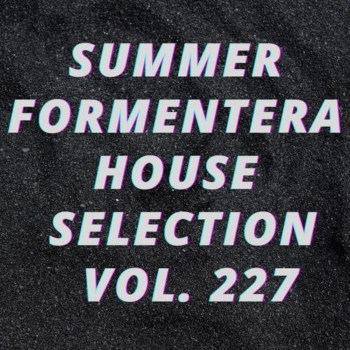 Summer Formentera House Selection Vol.227