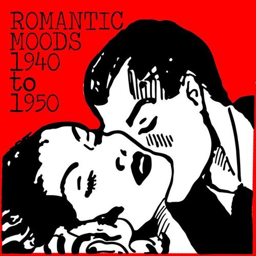 Romantic Moods: 1940 To 1950