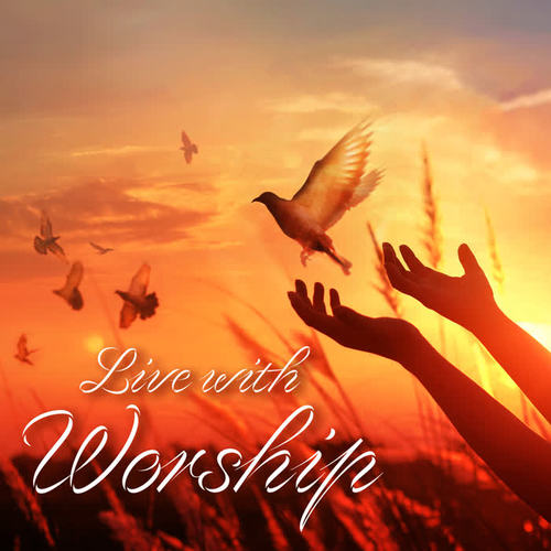Live with Worship for Quiet Moments and Sense of God Love