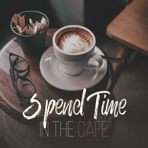 Spend Time in the Cafe