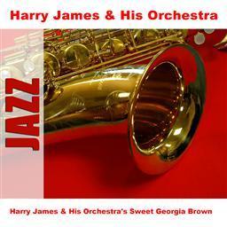 Harry James & His Orchestra's Sweet Georgia Brown