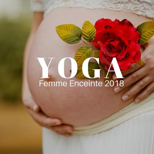 Yoga Femme Enceinte 2018 - la plus Belle Musique Apaisante pour le Yoga Prénatal