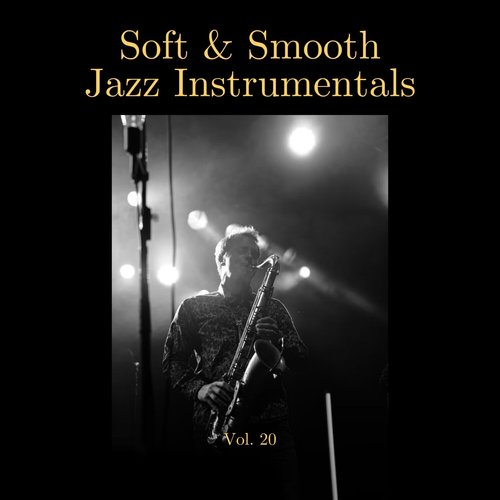 Soft & Smooth Jazz Instrumentals, Vol. 20