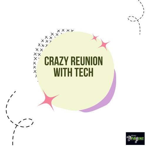 Crazy Reunion With Tech