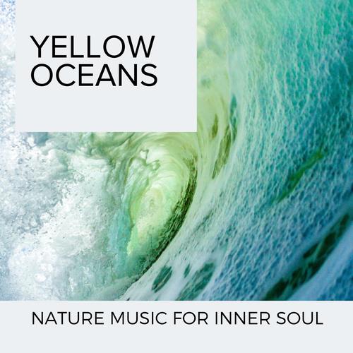 Yellow Oceans - Nature Music for Inner Soul