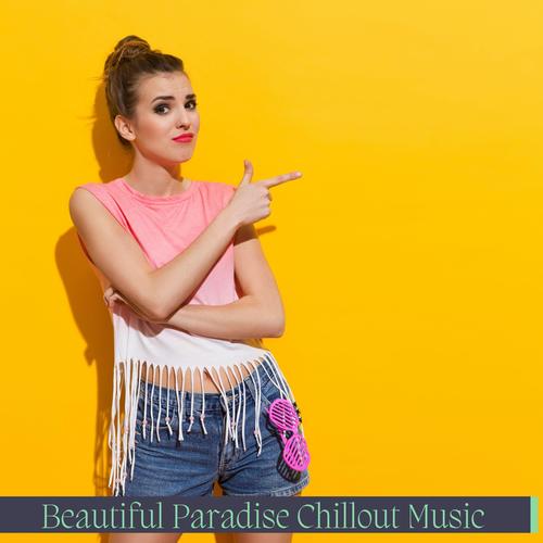 Beautiful Paradise Chillout Music