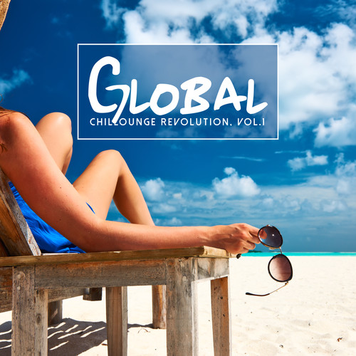 Global Chillounge Revolution, Vol. 1