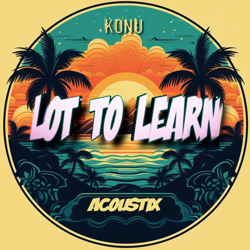 Lot to Learn (Acoustix) [Explicit]