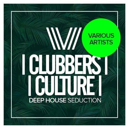 Clubbers Culture: Deep House Seduction