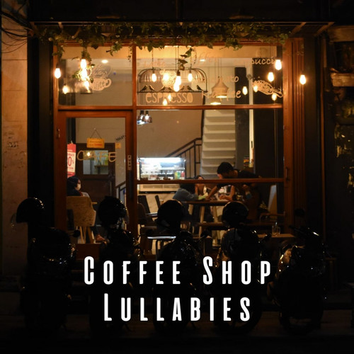 Coffee Shop Lullabies: Jazz Lounge Sleep Soothers