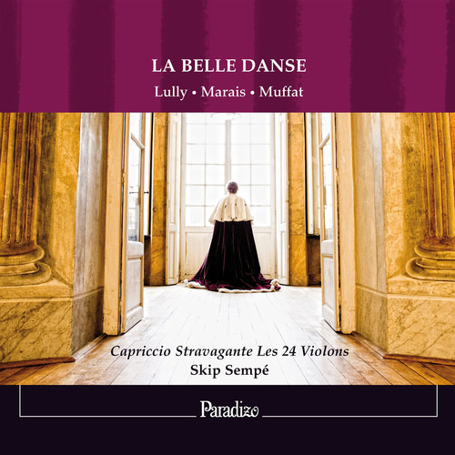 Lully, Marais & Muffat: La belle danse