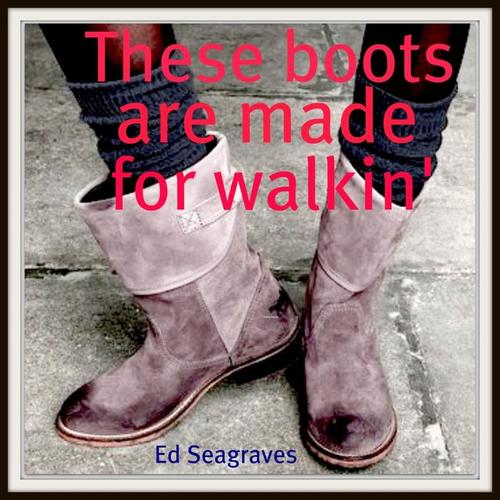 These Boots Are Made for Walkin'