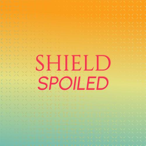 Shield Spoiled