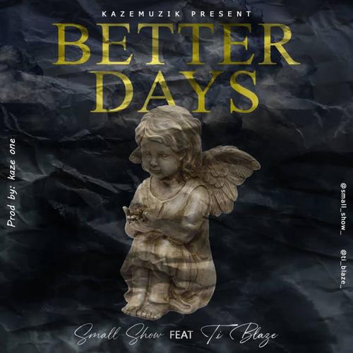 Better days (feat. T.I blaze)