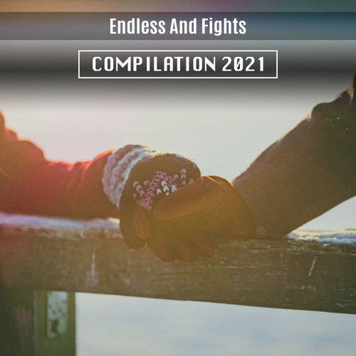 Endless And Fights Compilation 2021