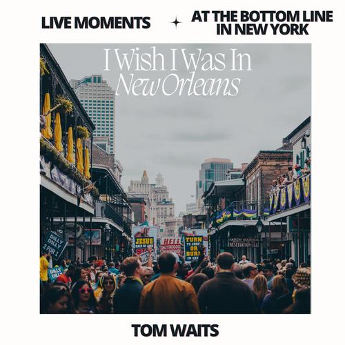 Live Moments (At The Bottom Line, New York) - I Wish I Was In New Orleans (Live)