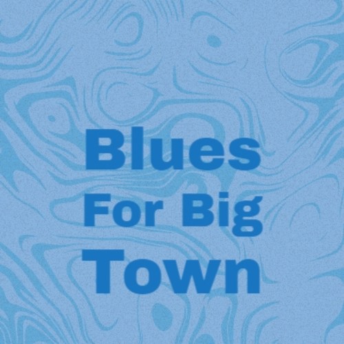 Blues For Big Town