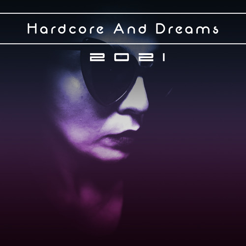 Hardcore And Dreams 2021