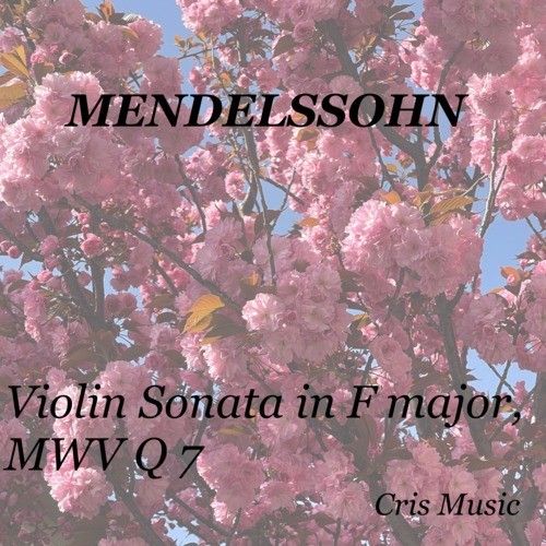 Mendelssohn: Violin Sonata in F Major, MWV Q 7