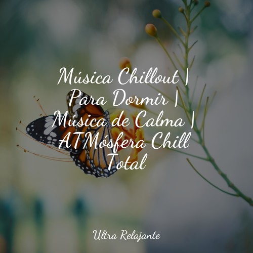 Música Chillout | Para Dormir | Música de Calma | ATMósfera Chill Total