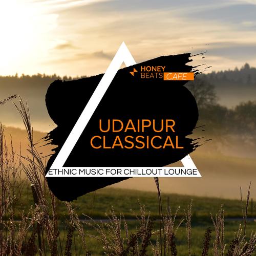 Udaipur Classical - Ethnic Music For Chillout Lounge