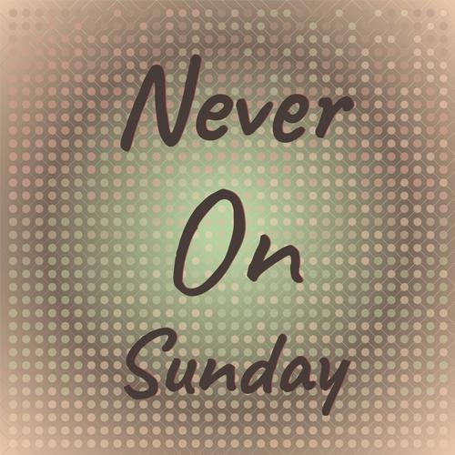 Never On Sunday