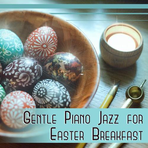 Gentle Piano Jazz for Easter Breakfast – Moods Music for Family Time, Easter Egg, Sentimental Moments