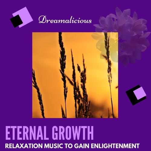 Eternal Growth - Relaxation Music To Gain Enlightenment