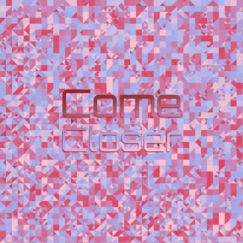 Come Closer