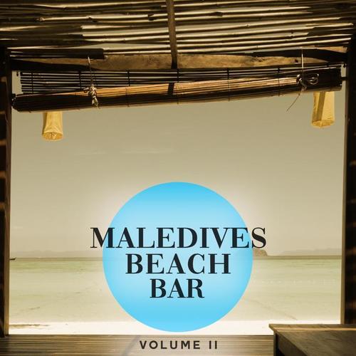 Maledives Beach Bar, Vol. 2 (Beautiful Deep House Sound For Beach, Relax And A Couple Of Drinks)