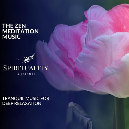 The Zen Meditation Music - Tranquil Music For Deep Relaxation