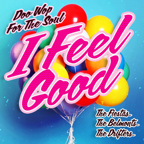 I Feel Good (Doo Wop for the Soul)