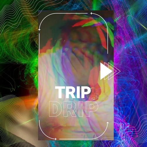 TRIP DRIP (Explicit)