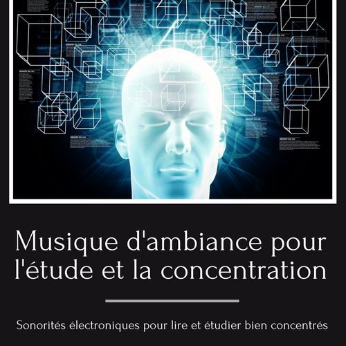 Musique d'ambiance pour l'étude et la concentration: Sonorités électroniques pour lire et étudier bien concentrés