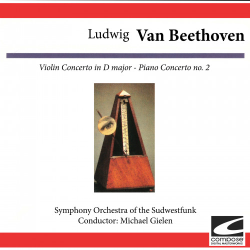 Ludwig van Beethoven: Violin Concerto in D Major - Piano Concerto No. 2