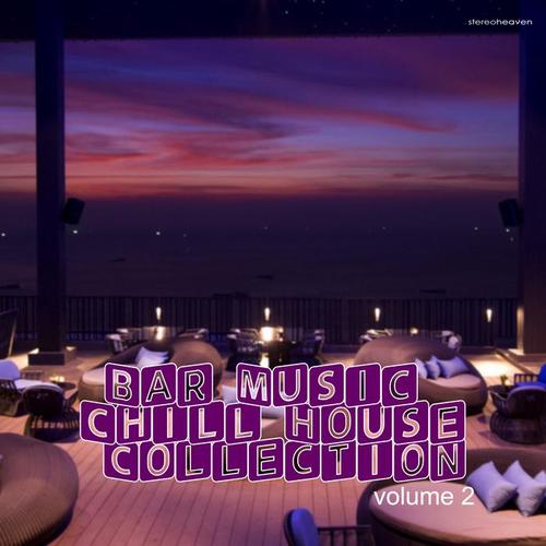 Bar Music Chill House Collection, Vol. 2