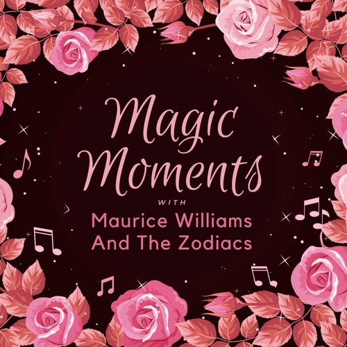 Magic Moments with Maurice Maurice Williams & the Zodiacs