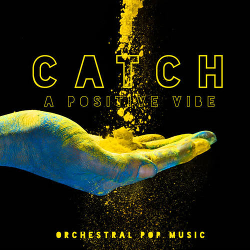 Catch a Positive Vibe - Orchestral Pop Music