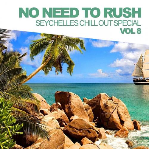 No Need To Rush, Vol. 8: Seychelles Chill Out Special