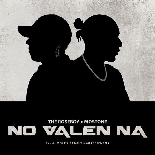 No Valen Na (feat. The Rose Boy & Mostone) (Explicit)