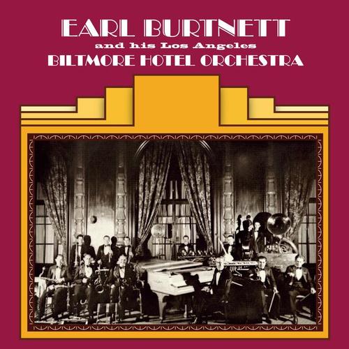 Earl Burtnett and His Los Angeles Biltmore Hotel Orchestra