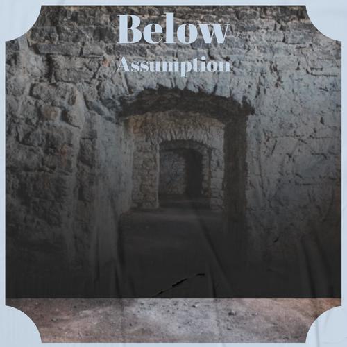 Below Assumption