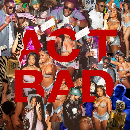 Act Bad (Explicit)